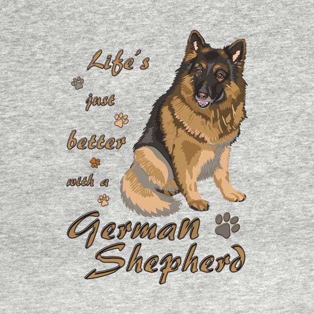 Life's just better with a German Shepherd! Especially for GSD owners! by rs-designs